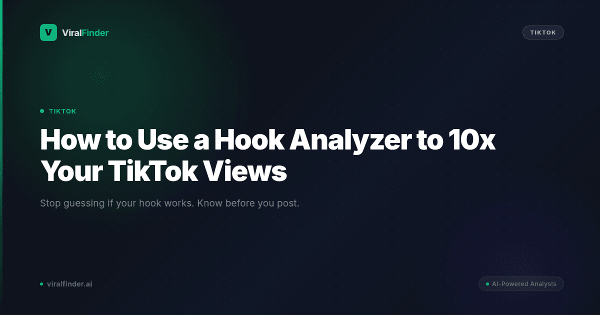 How to Use a Hook Analyzer to 10x Your TikTok Views